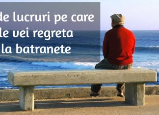 lucruri pe care le vei regreta la batranete